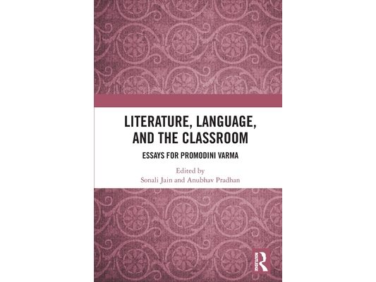 Literature, Language, and the Classroom: Essays for Promodini Varma