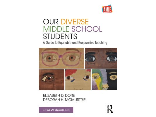 Our Diverse Middle School Students: A Guide to Equitable and Responsive Teaching