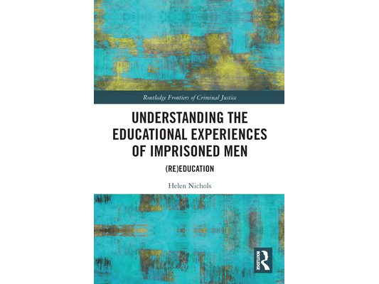 Understanding the Educational Experiences of Imprisoned Men: (Re)education