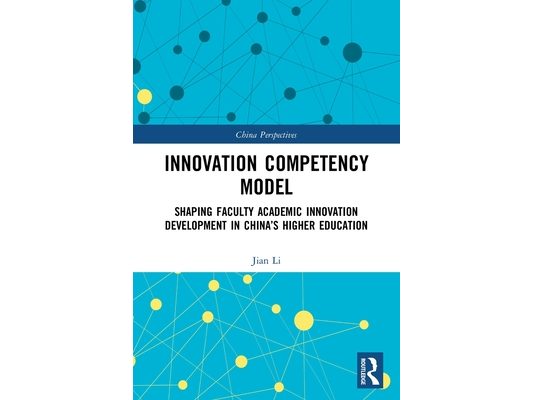 Innovation Competency Model: Shaping Faculty Academic Innovation Development in China's Higher Education