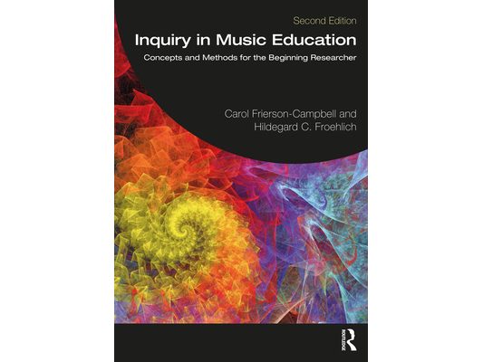 Inquiry in Music Education: Concepts and Methods for the Beginning Researcher
