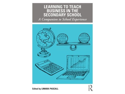 Learning to Teach Business in the Secondary School: A Companion to School Experience
