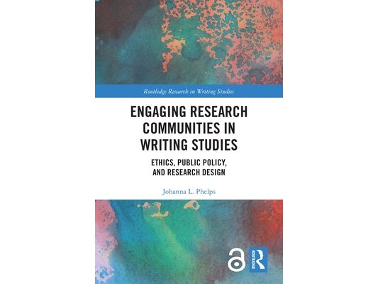 Engaging Research Communities in Writing Studies: Ethics, Public Policy, and Research Design