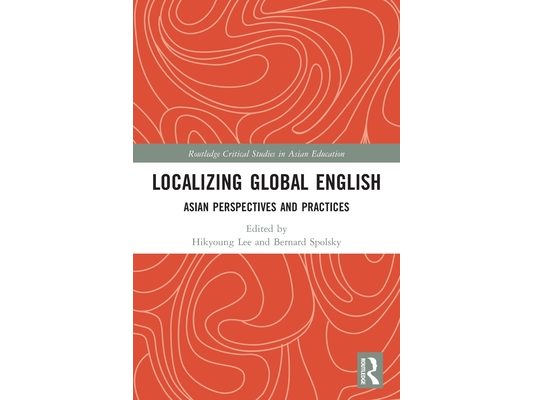 Localizing Global English: Asian Perspectives and Practices
