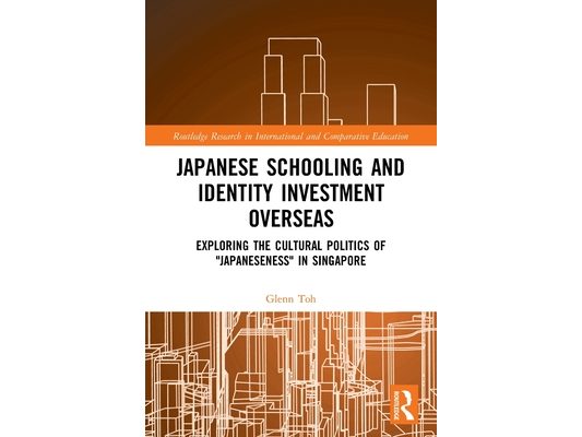 Japanese Schooling and Identity Investment Overseas: Exploring the Cultural Politics of "Japaneseness" in Singapore