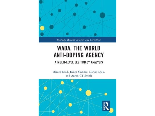 WADA, the World Anti-Doping Agency: A Multi-Level Legitimacy Analysis