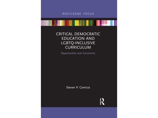 Critical Democratic Education and LGBTQ-Inclusive Curriculum: Opportunities and Constraints