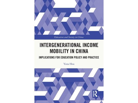 Intergenerational Income Mobility in China: Implications for Education Policy and Practice