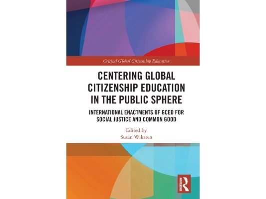 Centering Global Citizenship Education in the Public Sphere: International Enactments of GCED for Social Justice and Common Good