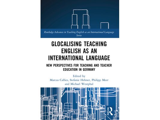 Glocalising Teaching English as an International Language: New Perspectives for Teaching and Teacher Education in Germany