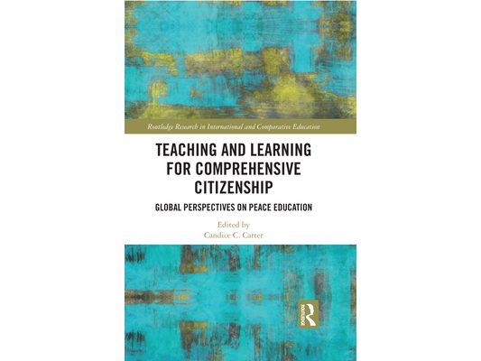 Teaching and Learning for Comprehensive Citizenship: Global Perspectives on Peace Education