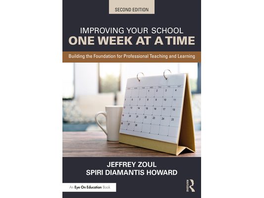 Improving Your School One Week at a Time: Building the Foundation for Professional Teaching and Learning