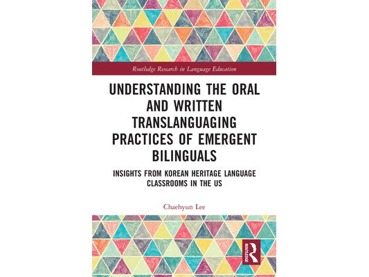 Understanding the Oral and Written Translanguaging Practices of Emergent Bilinguals: Insights from Korean Heritage Language Classrooms in the US