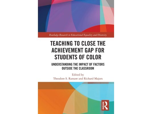 Teaching to Close the Achievement Gap for Students of Color: Understanding the Impact of Factors Outside the Classroom
