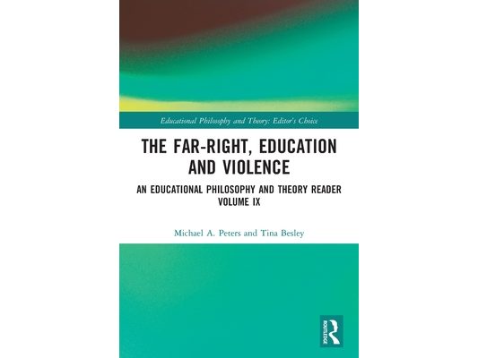 The Far-Right, Education and Violence: An Educational Philosophy and Theory Reader Volume IX