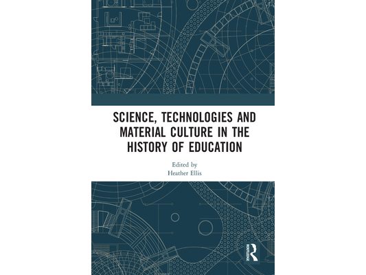 Science, Technologies and Material Culture in the History of Education