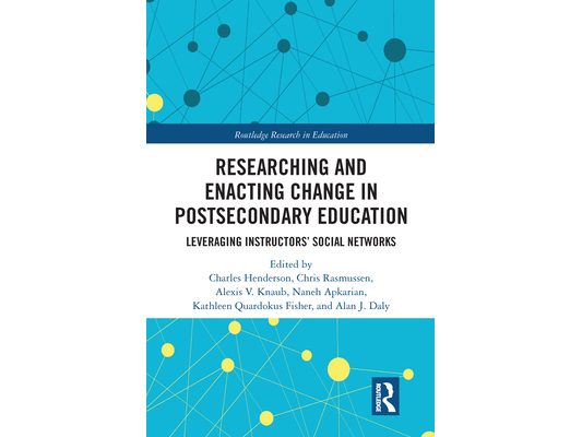 Researching and Enacting Change in Postsecondary Education: Leveraging Instructors' Social Networks