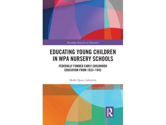 Educating Young Children in WPA Nursery Schools: Federally-Funded Early Childhood Education from 1933-1943