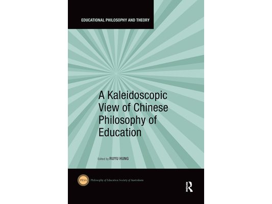 A Kaleidoscopic View of Chinese Philosophy of Education