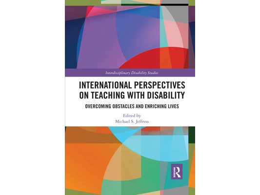International Perspectives on Teaching with Disability: Overcoming Obstacles and Enriching Lives