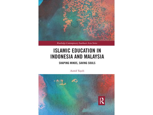 Islamic Education in Indonesia and Malaysia: Shaping Minds, Saving Souls