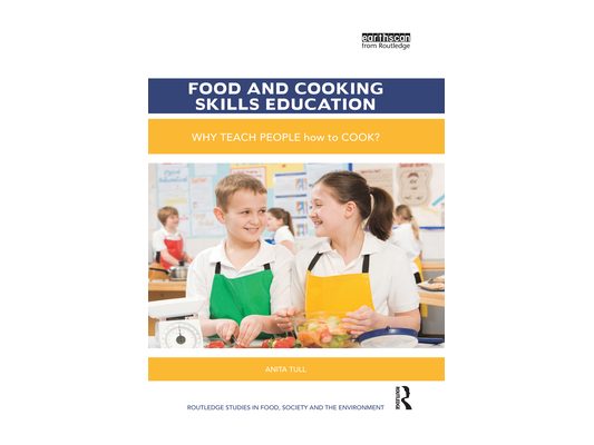 Food and Cooking Skills Education: Why teach people how to cook?