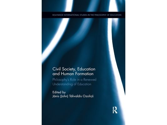 Civil Society, Education and Human Formation: Philosophy's Role in a Renewed Understanding of Education