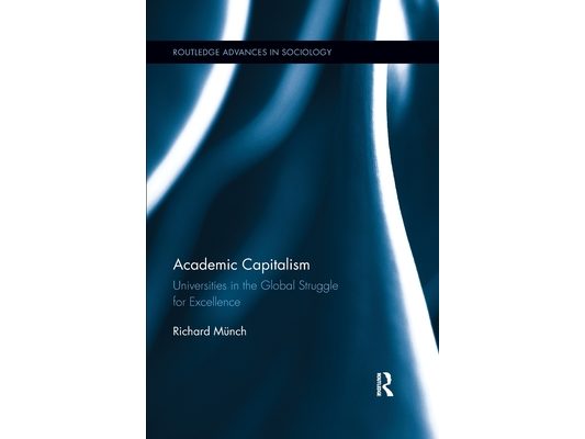 Academic Capitalism: Universities in the Global Struggle for Excellence
