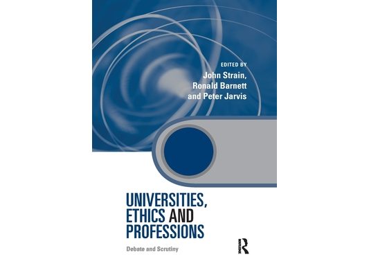 Universities, Ethics and Professions: Debate and Scrutiny