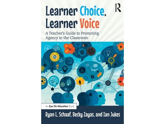 Learner Choice, Learner Voice: A Teacher's Guide to Promoting Agency in the Classroom