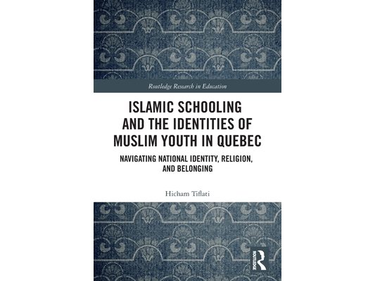 Islamic Schooling and the Identities of Muslim Youth in Quebec: Navigating National Identity, Religion, and Belonging