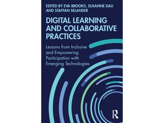 Digital Learning and Collaborative Practices: Lessons from Inclusive and Empowering Participation with Emerging Technologies