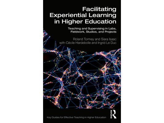 Facilitating Experiential Learning in Higher Education: Teaching and Supervising in Labs, Fieldwork, Studios, and Projects