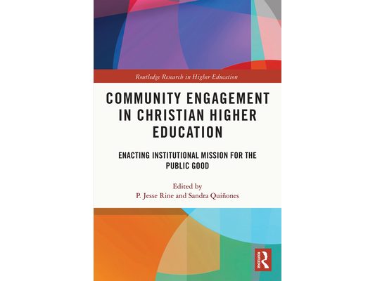 Community Engagement in Christian Higher Education: Enacting Institutional Mission for the Public Good