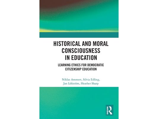 Historical and Moral Consciousness in Education: Learning Ethics for Democratic Citizenship Education