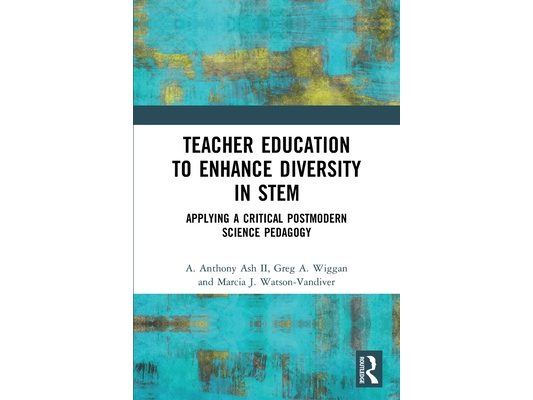 Teacher Education to Enhance Diversity in STEM: Applying a Critical Postmodern Science Pedagogy