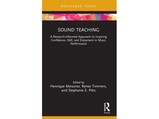 Sound Teaching: A Research-Informed Approach to Inspiring Confidence, Skill, and Enjoyment in Music Performance