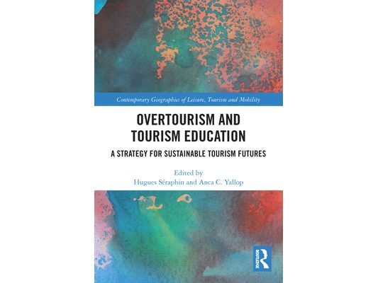 Overtourism and Tourism Education: A Strategy for Sustainable Tourism Futures