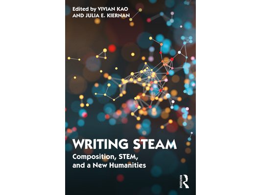 Writing STEAM: Composition, STEM, and a New Humanities