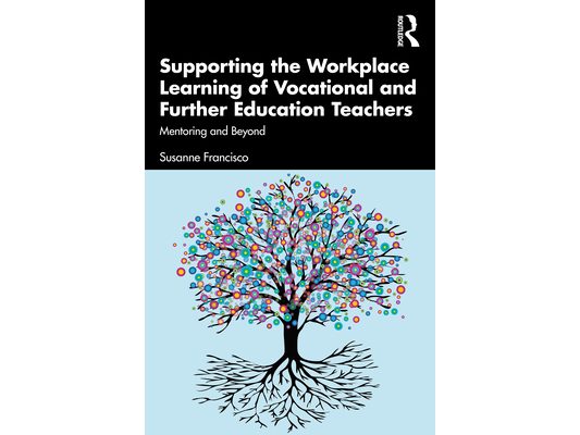 Supporting the Workplace Learning of Vocational and Further Education Teachers: Mentoring and Beyond