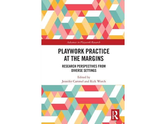 Playwork Practice at the Margins: Research Perspectives from Diverse Settings