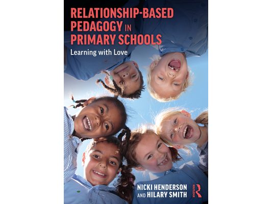 Relationship-Based Pedagogy in Primary Schools: Learning with Love