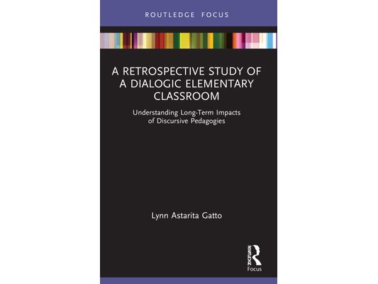 A Retrospective Study of a Dialogic Elementary Classroom: Understanding Long-Term Impacts of Discursive Pedagogies