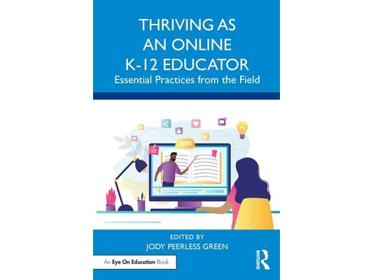 Thriving as an Online K-12 Educator: Essential Practices from the Field
