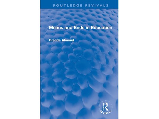 Means and Ends in Education