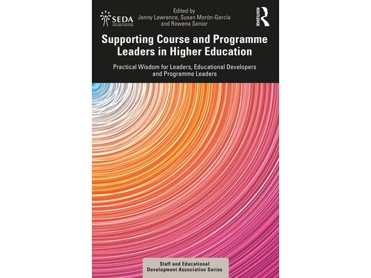 Supporting Course and Programme Leaders in Higher Education: Practical Wisdom for Leaders, Educational Developers and Programme Leaders