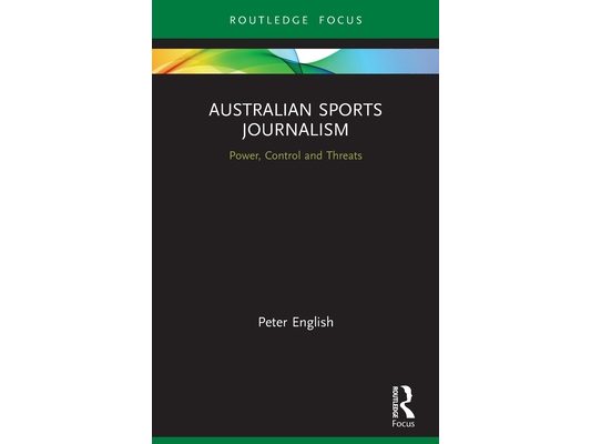 Australian Sports Journalism: Power, Control and Threats