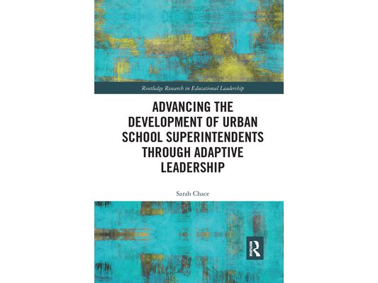 Advancing the Development of Urban School Superintendents through Adaptive Leadership