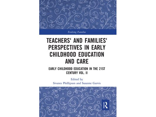 Teachers' and Families' Perspectives in Early Childhood Education and Care: Early Childhood Education in the 21st Century Vol. II