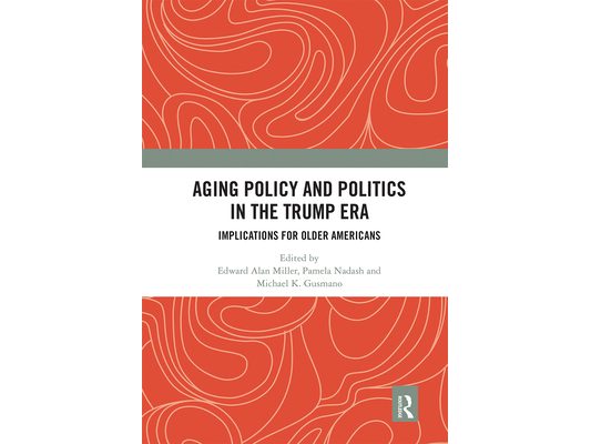 Aging Policy and Politics in the Trump Era: Implications for Older Americans
